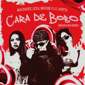 Machadez的專輯Cara de Bobo (Menina Má) (Remix)