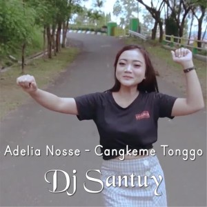 Cangkeme Tonggo dari Adelia Nosse