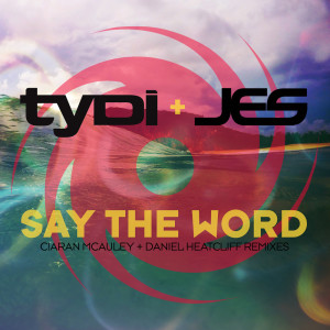 อัลบัม Say The Word (Remixes) ศิลปิน tyDi