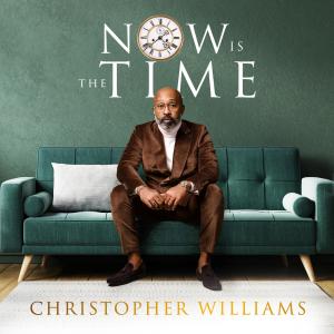 Christopher Williams的專輯Now Is The Time