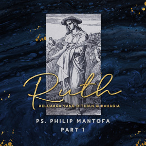 Listen to Ruth: Keluarga Yang Ditebus & Bahagia, Pt. 1 song with lyrics from Philip Mantofa