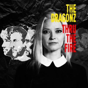 收聽The Dragonz的Thru the Fire歌詞歌曲