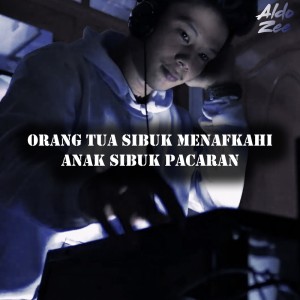 Aldo Zee的專輯Orang Tua Sibuk Menafkahi Anak Sibuk Pacaran