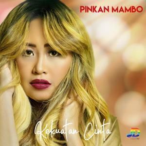 Dengarkan Kekuatan Cinta lagu dari Pinkan Mambo dengan lirik