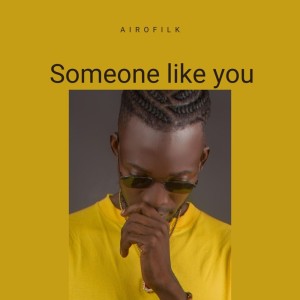 ดาวน์โหลดและฟังเพลง Someone Like You พร้อมเนื้อเพลงจาก Airofilk