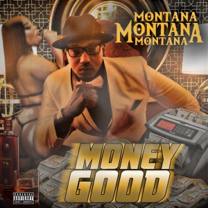 Album Money Good (Explicit) from Montana Montana Montana