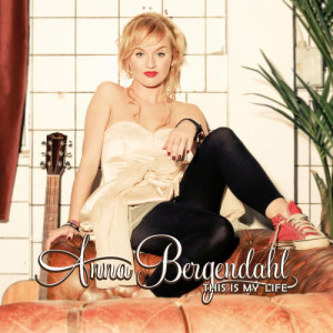 ดาวน์โหลดและฟังเพลง This Is My Life พร้อมเนื้อเพลงจาก Anna Bergendahl