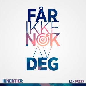 ดาวน์โหลดและฟังเพลง Får ikke nok av deg (feat. Lex Press) พร้อมเนื้อเพลงจาก Innertier