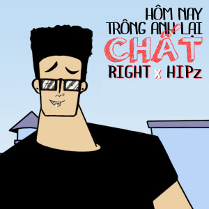 ดาวน์โหลดและฟังเพลง Hôm Nay Trông Anh Lại Chất (feat. Hipz) พร้อมเนื้อเพลงจาก Right