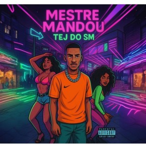 Dengarkan MESTRE MANDOU (Explicit) lagu dari TEJ DO SM dengan lirik