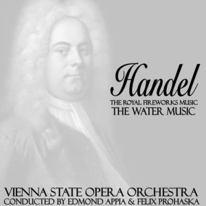 Vienna State Opera Orchestra [Orchestra]的專輯The Royal Fireworks Music / Water Music