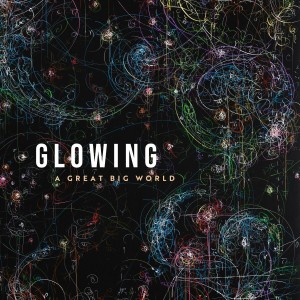 ดาวน์โหลดและฟังเพลง Glowing พร้อมเนื้อเพลงจาก A Great Big World