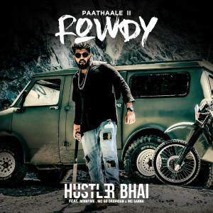 Listen to Rowdy (Paathaale II) song with lyrics from Hustler Bhai