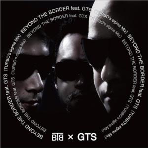 ดาวน์โหลดและฟังเพลง Beyond The Border (feat. Gts) [Turbo's Sigma Mix] (Turbo's Sigma Mix) พร้อมเนื้อเพลงจาก Btb X Gts
