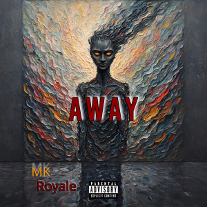 Listen to Away (Explicit) song with lyrics from Mk Royale