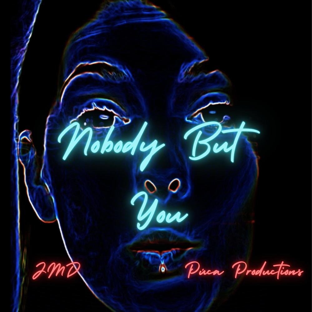 Nobody but you