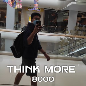 收聽8000的THINK MORE (Explicit)歌詞歌曲