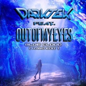 Listen to Blue Cloud (Hard Edit Feat. Out Of My Eyes) (Explicit) (Hard Edit Feat. Out Of My Eyes|Explicit) song with lyrics from Darktek