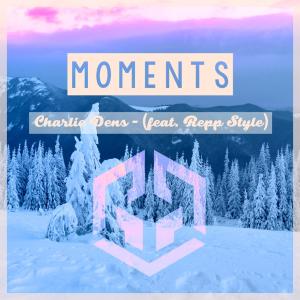 ดาวน์โหลดและฟังเพลง Moments(feat. Repp-Style) พร้อมเนื้อเพลงจาก Charlie Dens