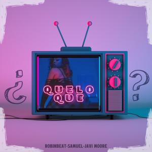 ดาวน์โหลดและฟังเพลง Que lo que (feat. Samuel feijoo & Javi moore) พร้อมเนื้อเพลงจาก Robinbeat
