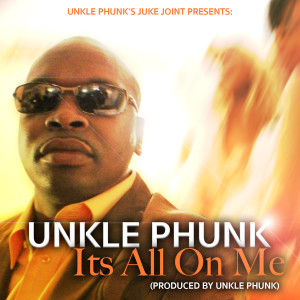 Listen to It's All on Me song with lyrics from Unkle Phunk