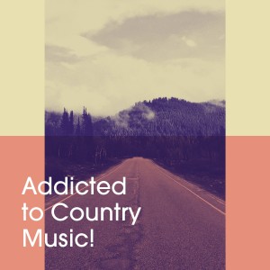 Country Pop All-Stars的專輯Addicted to Country Music!