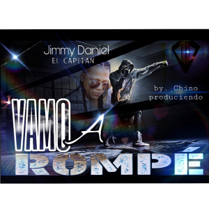 收听Jimmy Daniel的Vamo a Rompe歌词歌曲