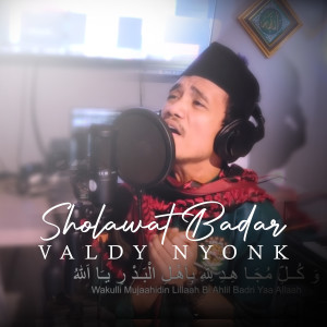 Dengarkan Sholawat Badar lagu dari Valdy Nyonk dengan lirik