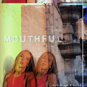 收听Aiyana Hunt的Mouthful歌词歌曲