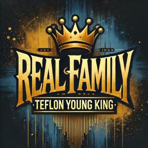 Teflon Young King的專輯Real Family (feat. Yard A Love)
