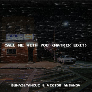 Listen to Call Me with You (Matrix Edit) song with lyrics from Buhai