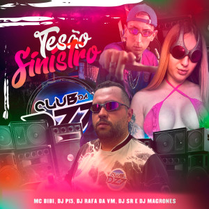 Listen to TESÃO SINISTRO (Explicit) song with lyrics from Club Dz7