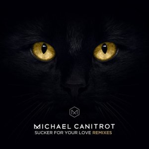 收聽Michael Canitrot的Sucker for Your Love (Extended Mix)歌詞歌曲