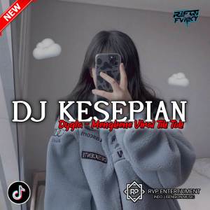 收聽Rifqi Fvnky的DJ KESEPIAN (DYGTA) VIRAL TIK TOK TERKENE ??歌詞歌曲