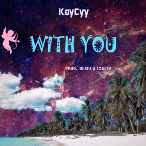 ดาวน์โหลดและฟังเพลง With You พร้อมเนื้อเพลงจาก Kaycyy