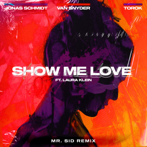 Jonas Schmidt的專輯Show Me Love (feat. Laura Klein & TOROK) [Mr. Sid Remix]