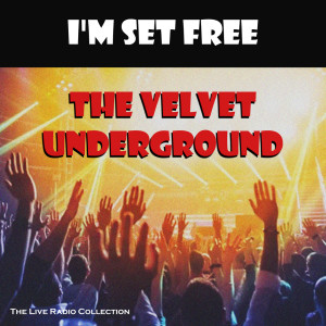 Album I'm Set Free (Live) oleh Velvet Underground
