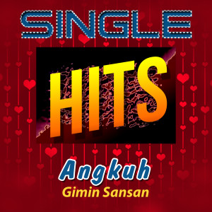 Dengarkan Angkuh lagu dari Gimin Sansan dengan lirik