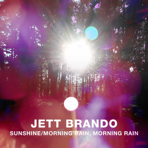 Jett Brando的專輯Sunshine / Morning Rain, Morning Rain