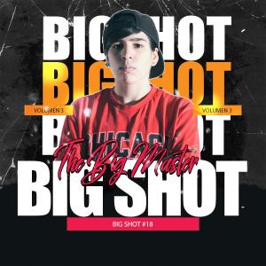 Listen to Big shot #18 (feat. kna) (Explicit) song with lyrics from THE BIG MASTER