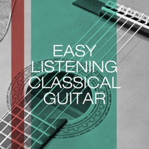 Album Easy Listening Classical Guitar oleh Relaxing Classical Music Ensemble