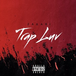 ดาวน์โหลดและฟังเพลง Trap Luv (Explicit) พร้อมเนื้อเพลงจาก Zakari