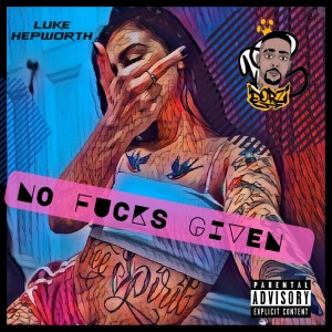 Dorzi的专辑No Fucks Given (Explicit)