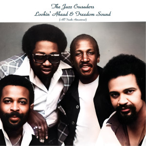 Lookin' Ahead & Freedom Sound (All Tracks Remastered) dari The Jazz Crusaders