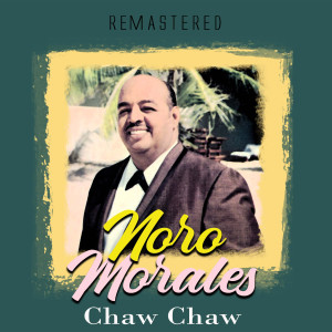 อัลบัม Chaw Chaw (Remastered) ศิลปิน Noro Morales