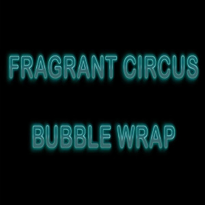Album Bubble Wrap from Fragrant Circus
