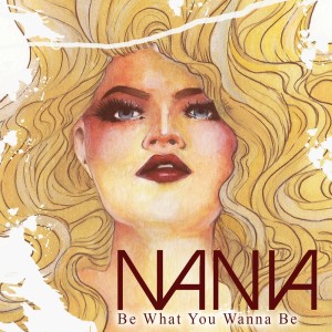 Be What You Wanna Be dari Nania