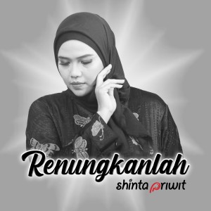 ดาวน์โหลดและฟังเพลง Renungkanlah พร้อมเนื้อเพลงจาก Shinta Priwit