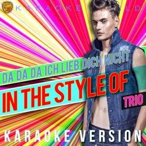 ดาวน์โหลดและฟังเพลง Da da Da (In the Style of Trio) [Karaoke Version] (In the Style of Trio|Karaoke Version) พร้อมเนื้อเพลงจาก Ameritz Karaoke World