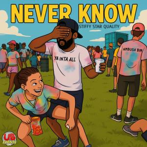 收聽UBevents246的NEVER KNOW (feat. Stiffy Star Quality)歌詞歌曲
